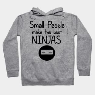 Small People Make the Best Ninjas Hoodie